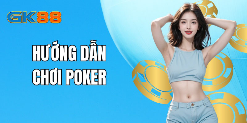 Hướng dẫn chơi poker